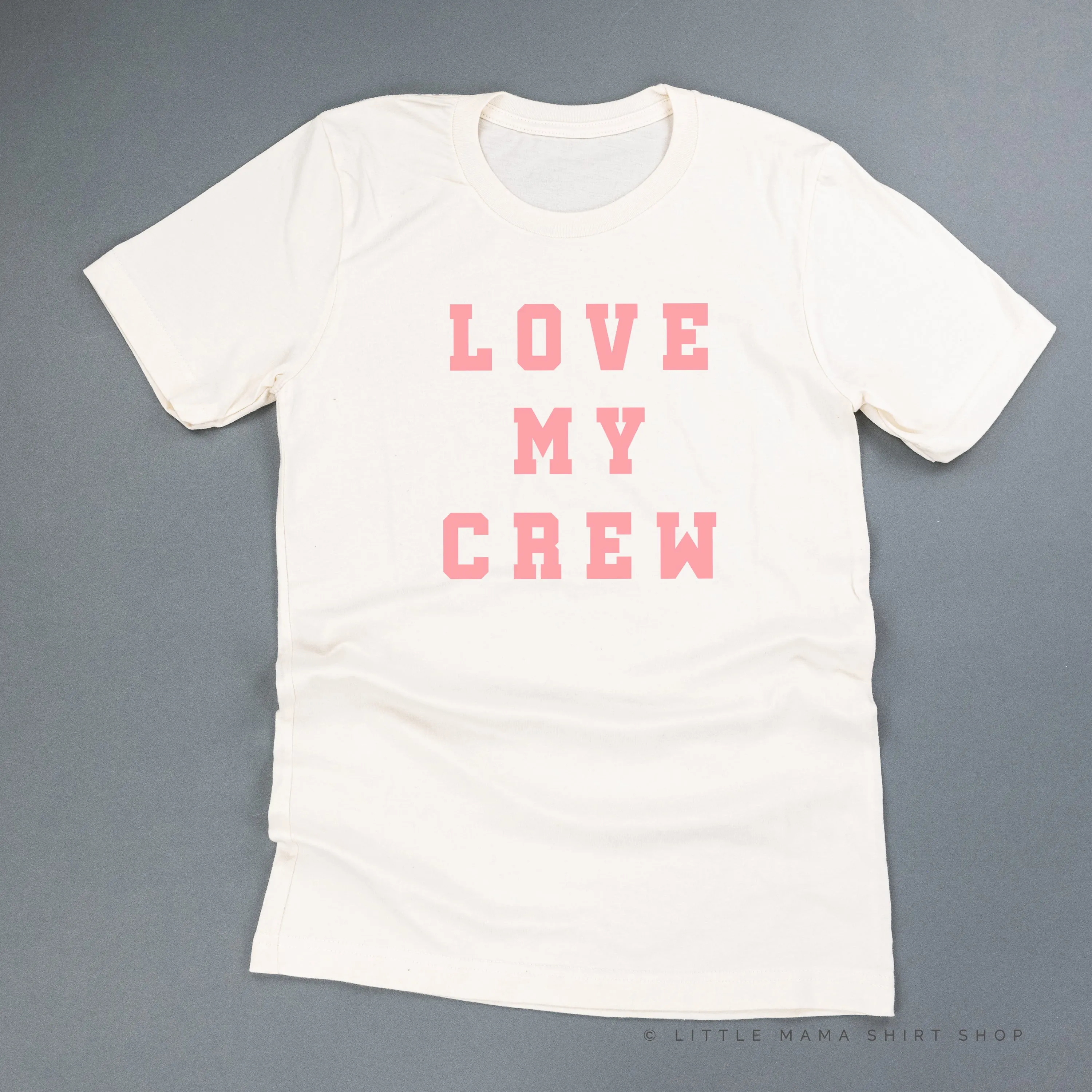 LOVE MY CREW - Unisex Tee