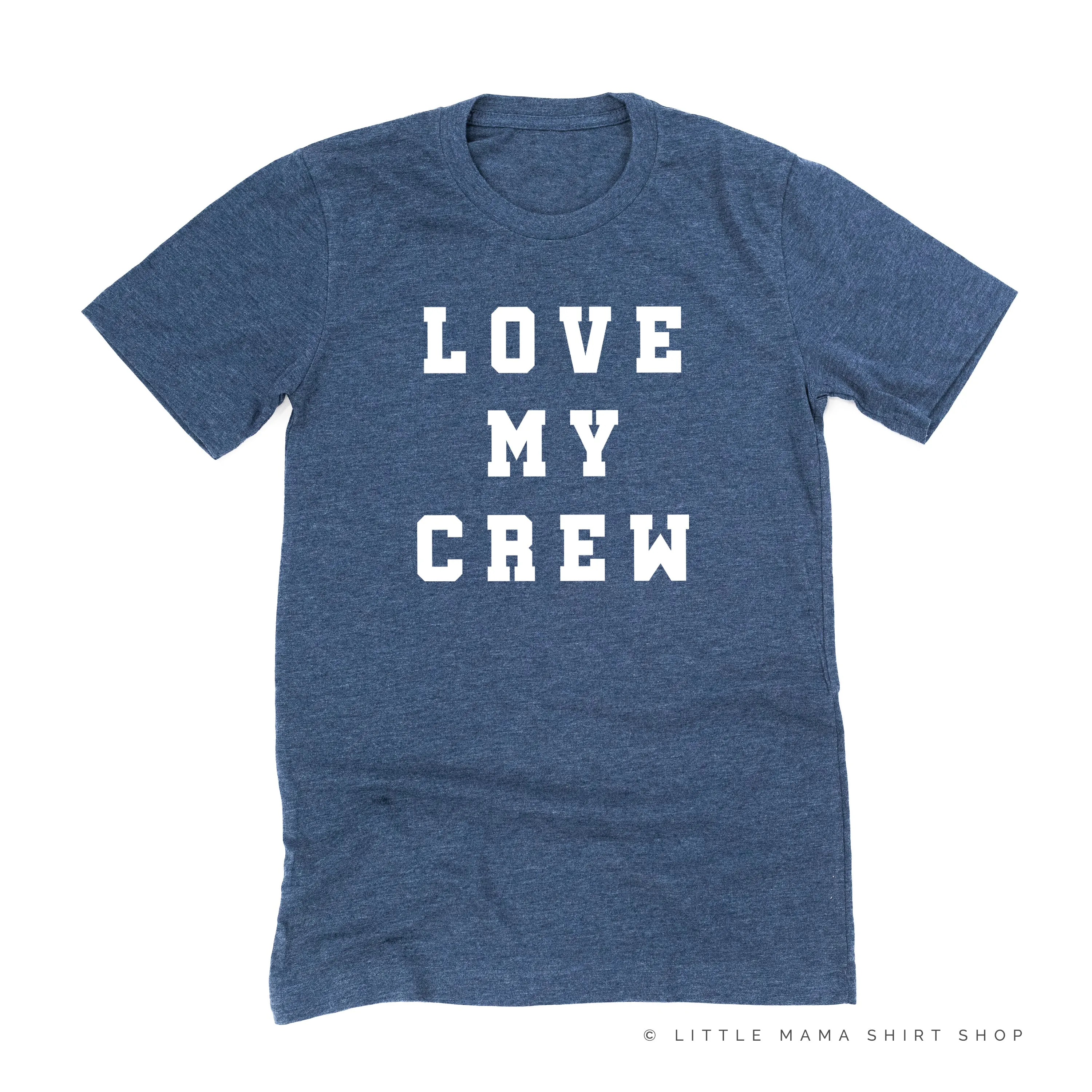 LOVE MY CREW - Unisex Tee